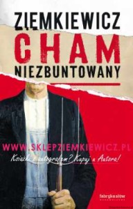 książka Cham niezbuntowany - Rafał A. Ziemkiewicz - twarda oprawa [BEZ AUTOGRAFU]