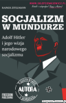 Książka Socjalizm w mundurze. Adolf Hitler i jego wizja narodowego socjalizmu - Rainer Zitelmann [AUTOGRAF AUTORA]
