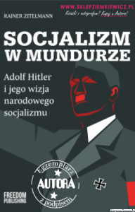 Książka Socjalizm w mundurze. Adolf Hitler i jego wizja narodowego socjalizmu - Rainer Zitelmann [Autograf autora!]