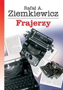 książka Frajerzy - wydanie I - kolekcjonerskie - oprawa miękka - Rafał A. Ziemkiewicz [AUTOGRAF]