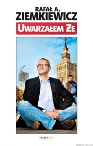 książka Uwarzałem, że - oprawa miękka - Rafał A. Ziemkiewicz [AUTOGRAF]